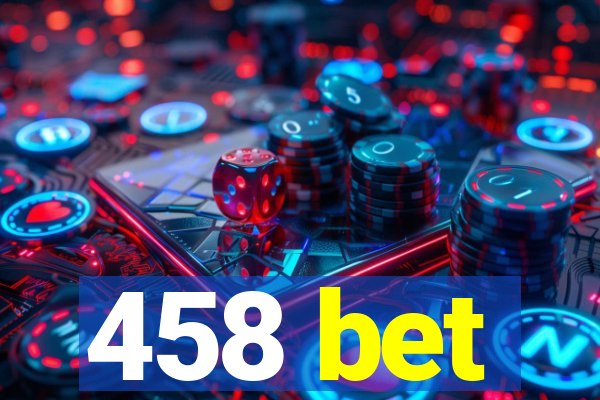 458 bet